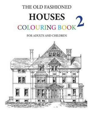 The Old Fashioned Houses Colouring Book 2 de Hugh Morrison