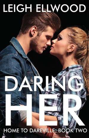 Daring Her de Leigh Ellwood