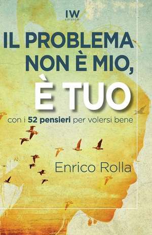 Il Problema Non E Mio, E Tuo de Enrico Rolla