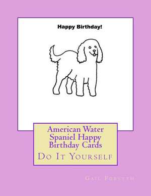 American Water Spaniel Happy Birthday Cards de Gail Forsyth