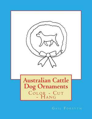 Australian Cattle Dog Ornaments de Gail Forsyth