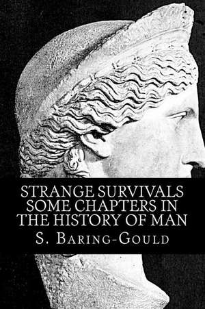 Strange Survivals - Some Chapters in the History of Man de Sabine Baring-Gould