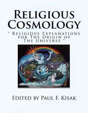 Religious Cosmology de Edited by Paul F. Kisak