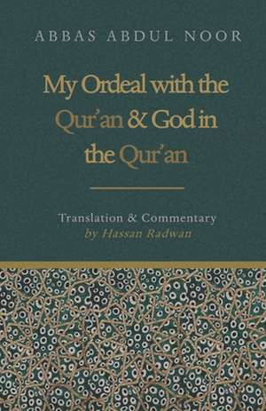 My Ordeal with the Qur'an and God in the Qur'an de Abbas Abdul Noor