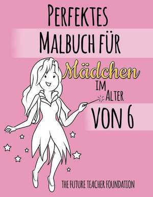 Perfektes Malbuch Fur Madchen Im Alter Von 6 de The Future Teacher Foundation