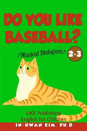 Do You Like Baseball? Musical Dialogues de In-Hwan Kim Ph. D.