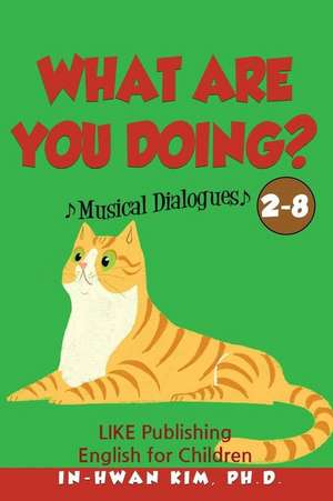 What Are You Doing? Musical Dialogues de In-Hwan Kim Ph. D.