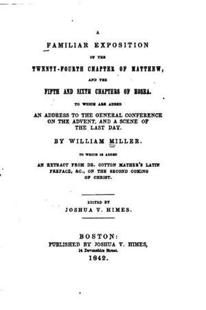 A Familiar Exposition of the Twenty-Fourth Chapter of Matthew de William Miller