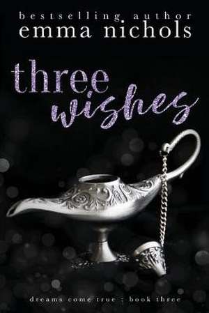 Three Wishes de Emma Nichols