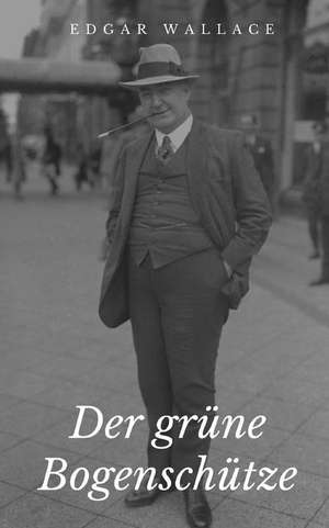 Der Grune Bogenschutze de Edgar Wallace