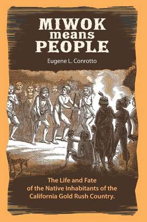 Miwok Means People de Eugene L. Conrotto