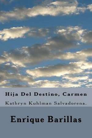 Hija del Destino, Carmen de Enrique Barillas