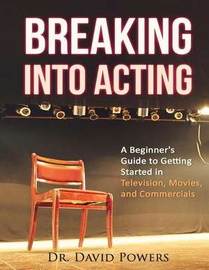 Breaking Into Acting de Dr David Powers