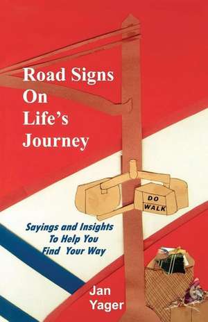 Road Signs on Life's Journey de Jan Yager