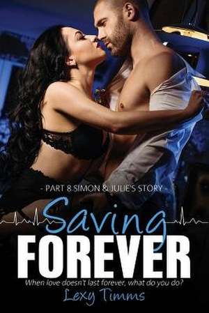 Saving Forever - Part 8 de Lexy Timms