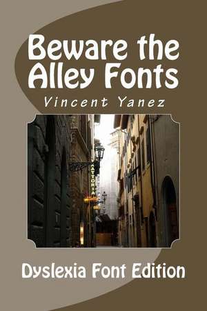 Beware the Alley Fonts (Dyslexic Font) de Vincent Yanez