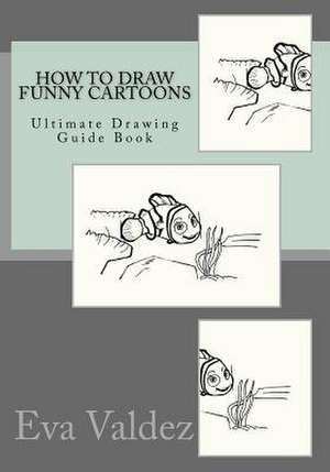 How to Draw Funny Cartoons de Eva Valdez