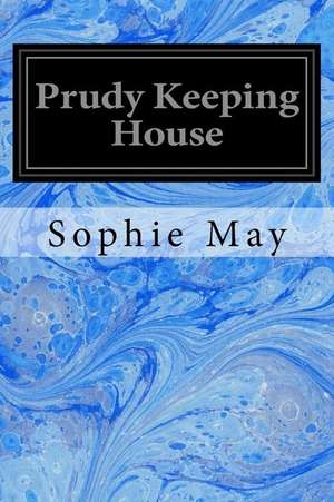 Prudy Keeping House de Sophie May