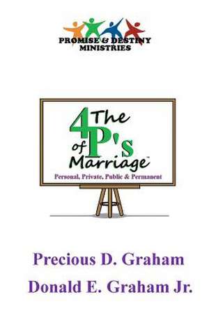 The Four P's of Marriage de Precious D. Graham