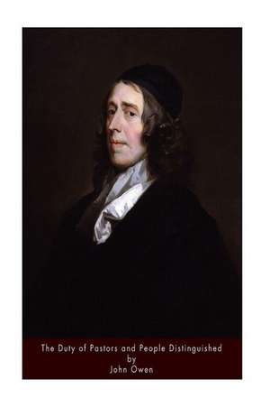 The Duty of Pastors and People Distinguished de John Owen