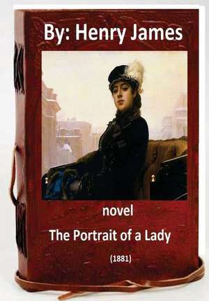 The Portrait of a Lady (1881) Novel by de Henry James