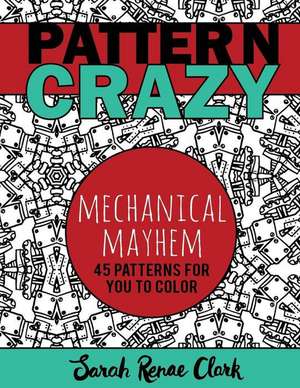 Pattern Crazy de Sarah Renae Clark