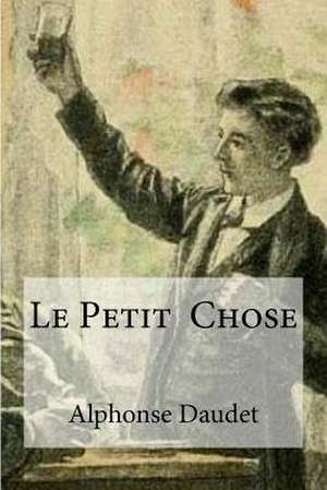 Le Petit Chose de Alphonse Daudet