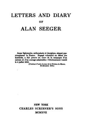 Letters and Diary of Alan Seeger de Alan Seeger