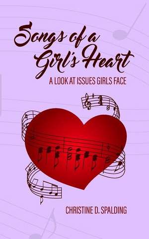 Songs of a Girl's Heart de Christine D. Spalding