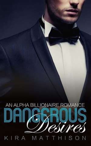 Dangerous Desires de Kira Matthison