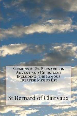 Sermons of St. Bernard on Advent and Christmas de St Bernard Of Clairvaux