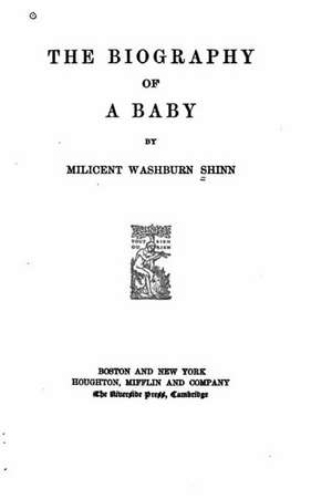 The Biography of a Baby de Milicent Washburn Shinn