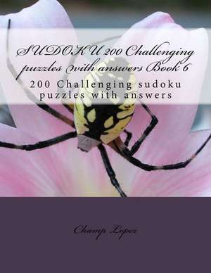 Sudoku 200 Challenging Puzzles with Answers Book 6 de Champ Lopez