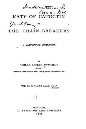 Katy of Catoctin, Or, the Chain-Breakers, a National Romance de Townsend, George Alfred