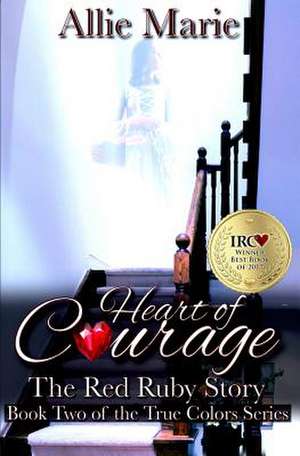 Heart of Courage de Allie Marie