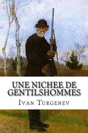 Une Nichee de Gentilshommes de Ivan Sergeyevich Turgenev