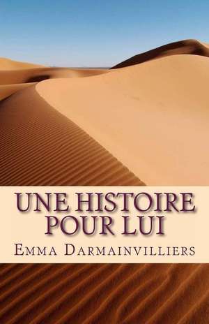 Une Histoire Pour Lui de Emma Darmainvilliers