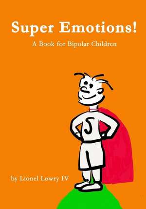 Super Emotions! a Book for Bipolar Children de Lionel L. Lowry IV