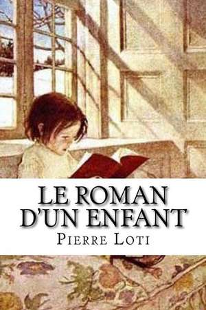 Le Roman D'Un Enfant de Pierre Loti