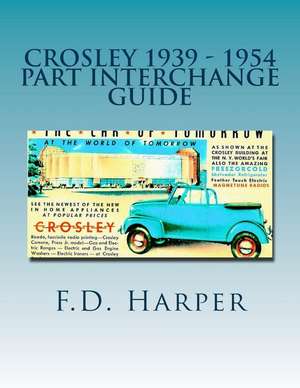 Crosley 1939 - 1954 Part Interchange Guide de F. D. D. Harper