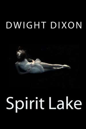 Spirit Lake de Dwight M. Dixon