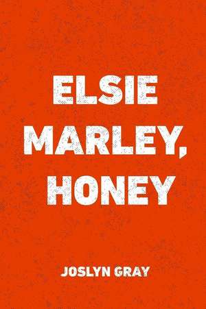 Elsie Marley, Honey de Joslyn Gray