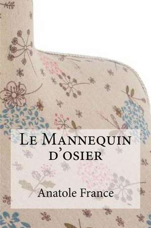 Le Mannequin D'Osier de Anatole France