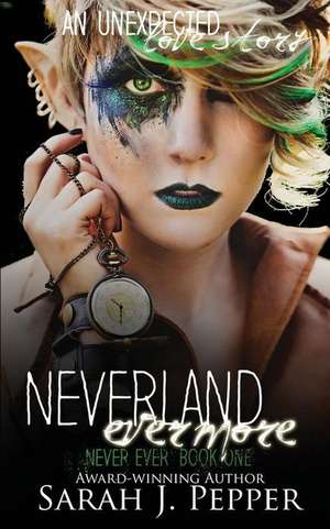 Neverland Evermore de Sarah J. Pepper