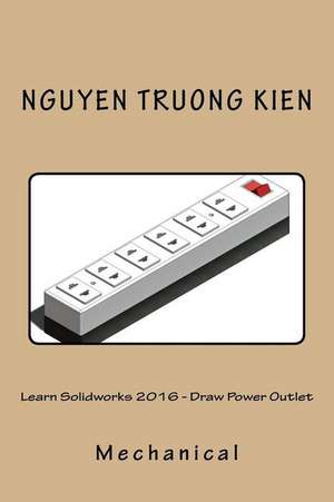 Learn Solidworks 2016 - Draw Power Outlet de 1. Nguyen Truong Kien 1.