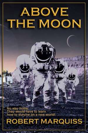 Above the Moon de Robert R. Marquiss