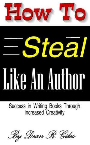 How to Steal Like an Author de Dean R. Giles