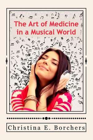 Music Healing in a World Full of Sound de Christina Elise Borchers