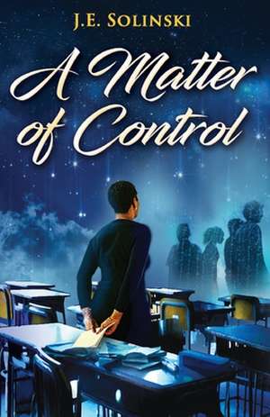 A Matter of Control de J. E. Solinski