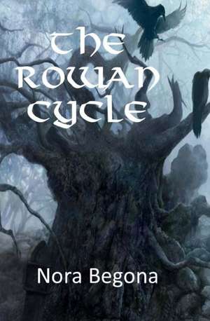 The Rowan Cycle de Texa Nora Begona